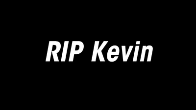 RIP Kevin